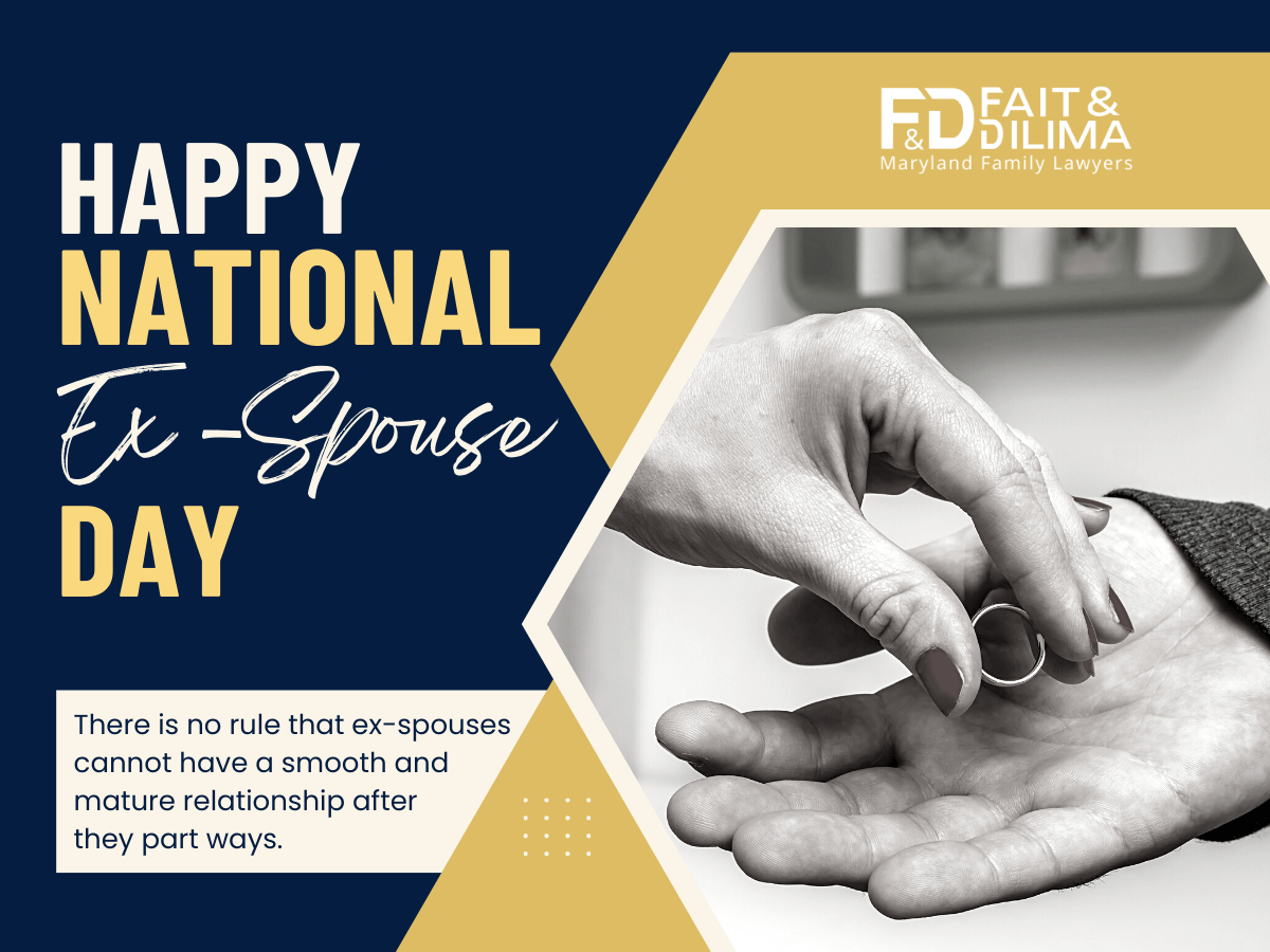 Celebrate National Ex-Spouse Day with Fait & DiLima Family Law, Maryland Family Lawyers